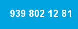 939 802 12 81